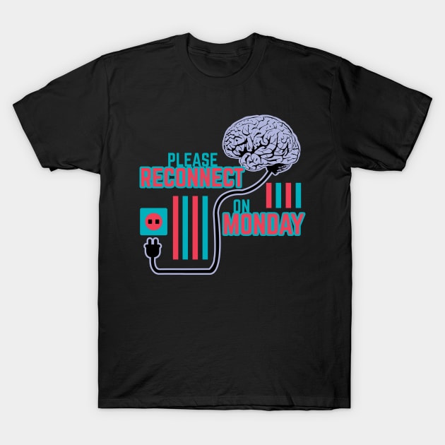 Please Reconnect on Monday T-Shirt by Dwarf_Monkey